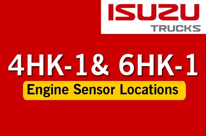 TRUCK REPAIR MANUAL Isuzu 4HK-1 and 6HK-1 Engine Sensor Location