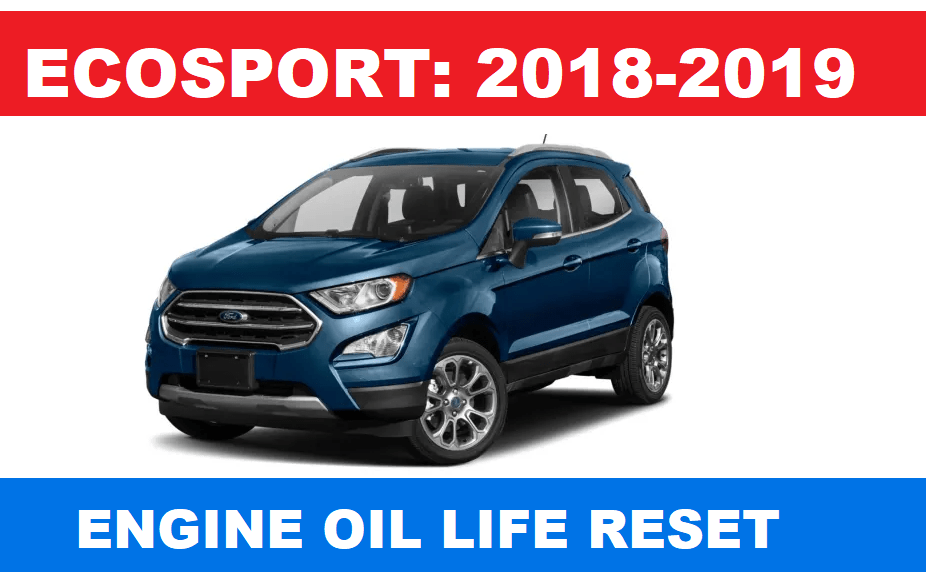 2018-2019 Ford EcoSport Maintenance Life Oil Reset