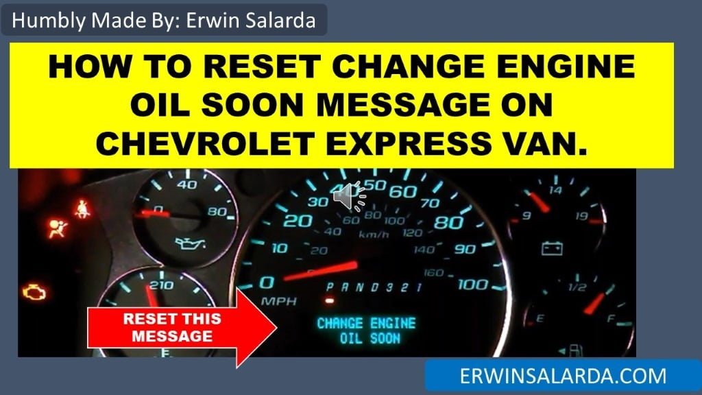HOW TO RESET CHANGE ENGINE OIL SOON MESSAGE ON CHEVROLET EXPRESS VAN.