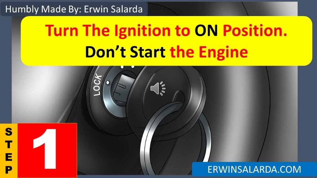 STEP 1: Turn The Ignition to ON Position. Don’t Start the Engine.