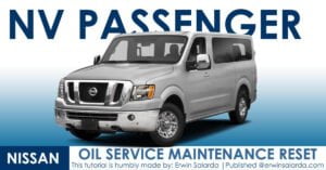How to Reset- Nissan NV Passenger Oil Maintenance Reminder Indicator Waring Light