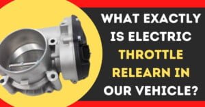 What Exactly Is Electric Throttle Relearn In Our Vehicle