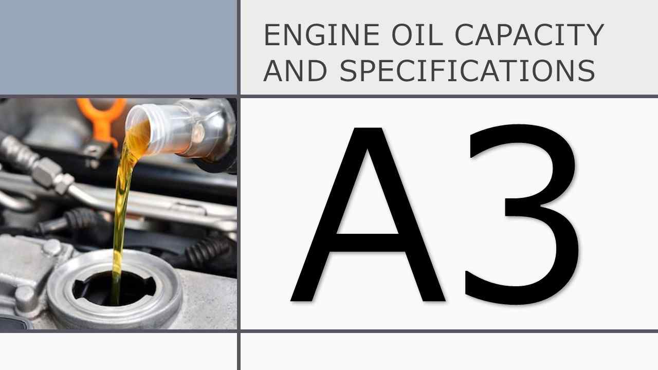 Audi A3 Engine Oil Capacity And Specifications