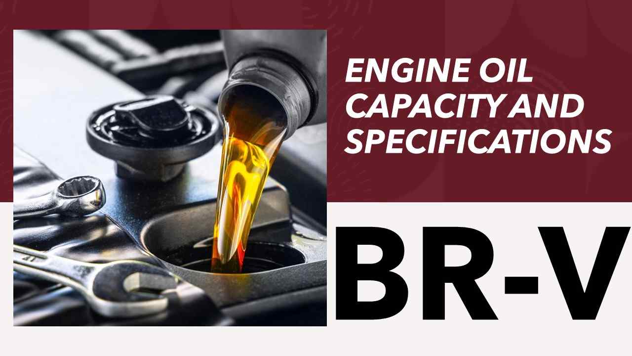 Honda BR-V Engine Oil Capacity and Viscosity